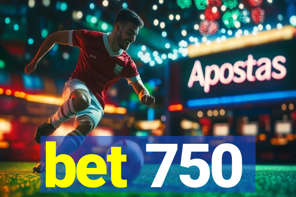 bet 750